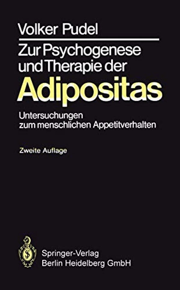 Zur Psychogenese Und Therapie Der Adipositas: Untersuchungen Zum Menschlichen Appetitverhalten-..