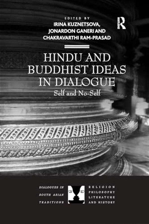 Hindu And Buddhist Ideas In Dialogue: Self And No-Self-..