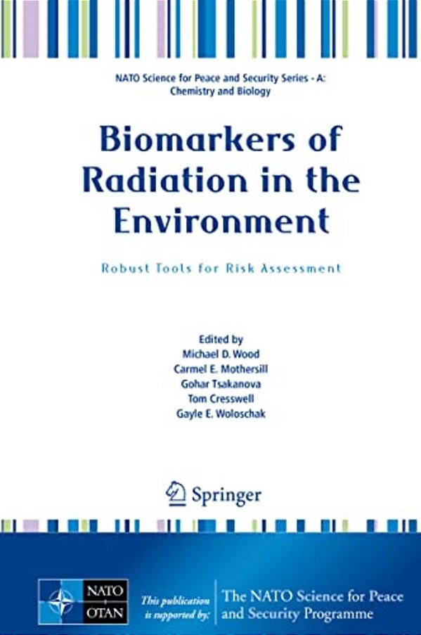 Biomarkers Of Radiation In The Environment: Robust Tools For Risk Assessment-..