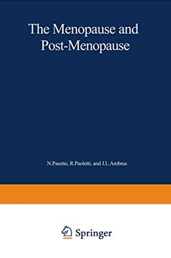 The Menopause And Postmenopause: The Proceedings Of An International Symposium Held In Rome, June 1979-..