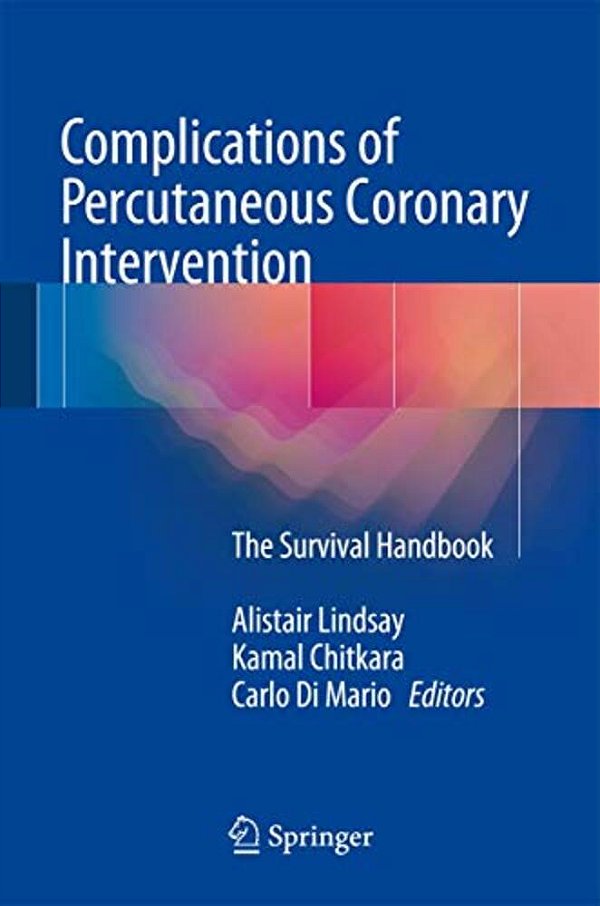 Complications Of Percutaneous Coronary Intervention: The Survival Handbook-..