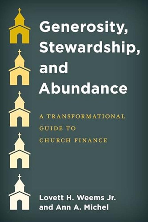 Generosity, Stewardship, And Abundance: A Transformational Guide To Church Finance-..