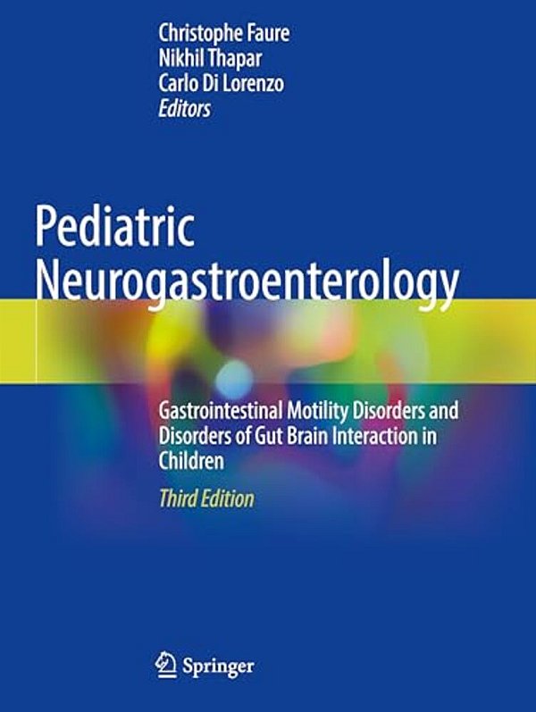 Pediatric Neurogastroenterology: Gastrointestinal Motility Disorders And Disorders Of Gut Brain Interaction In Children-..