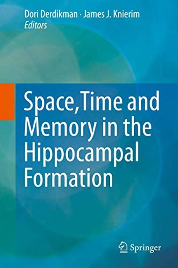 Space, Time And Memory In The Hippocampal Formation-..