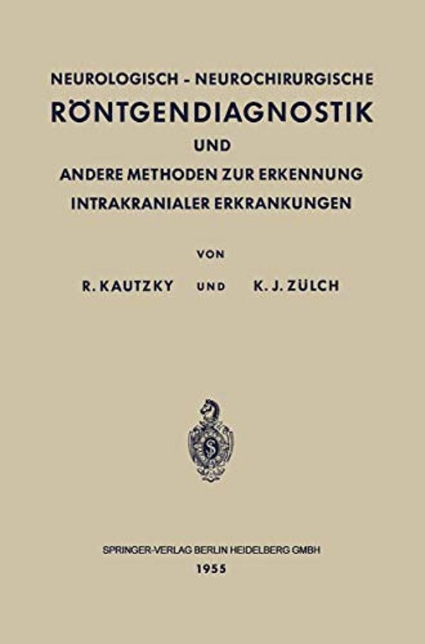 Neurologisch-Neurochirurgische Röntgendiagnostik Und Andere Methoden Zur Erkennung Intrakranialer Erkrankungen-..