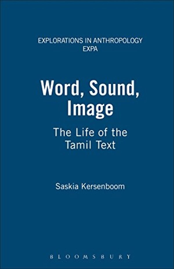 Word, Sound, Image: The Life Of The Tamil Text-..