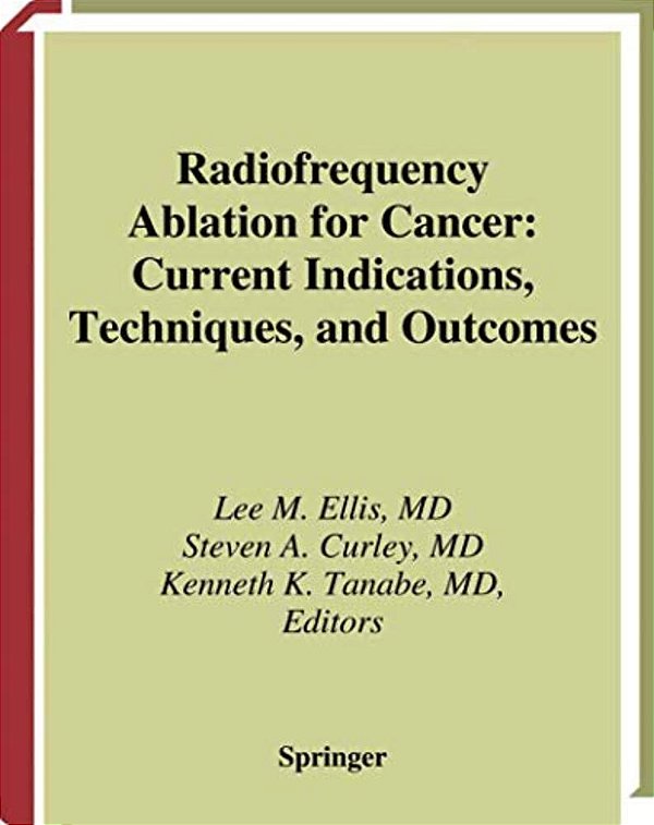 Radiofrequency Ablation For Cancer: Current Indications, Techniques, And Outcomes-..