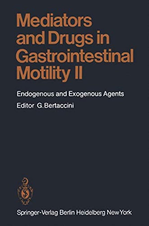 Mediators And Drugs In Gastrointestinal Motility II: Endogenous And Exogenous Agents-..