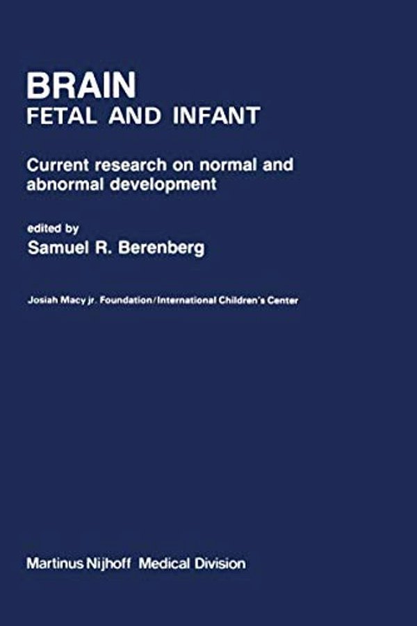 Brain Fetal And Infant: Current Research On Normal And Abnormal Development-..