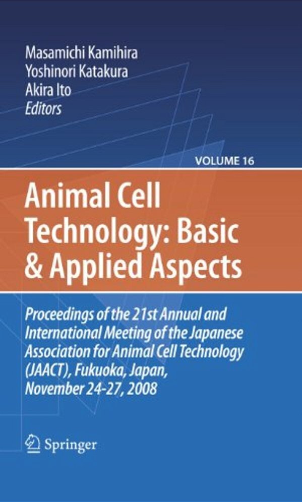 Basic And Applied Aspects: Proceedings Of The 21St Annual And International Meeting Of The Japanese Association For Animal Cell Technology (Jaact), Fu-..