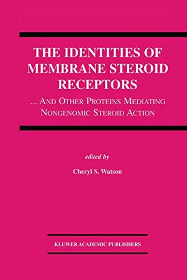 The Identities Of Membrane Steroid Receptors:... And Other Proteins Mediating Nongenomic Steroid Action-..