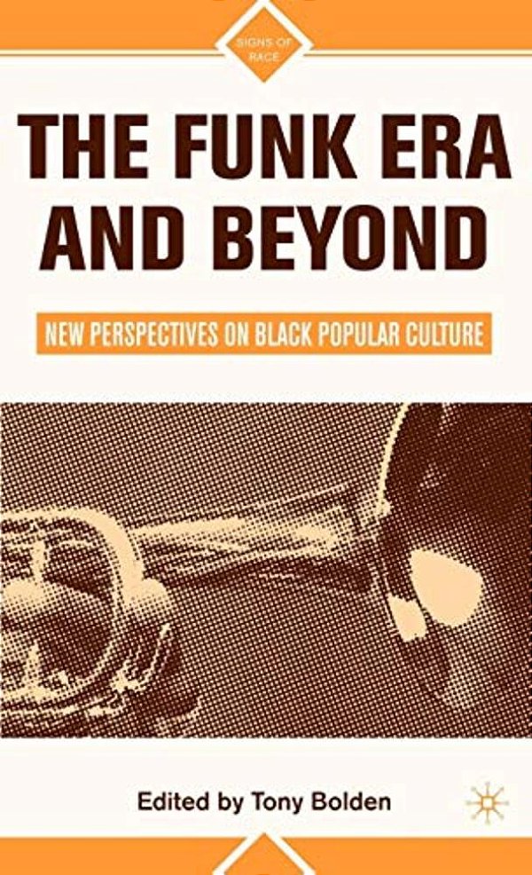 The Funk Era And Beyond: New Perspectives On Black Popular Culture-..