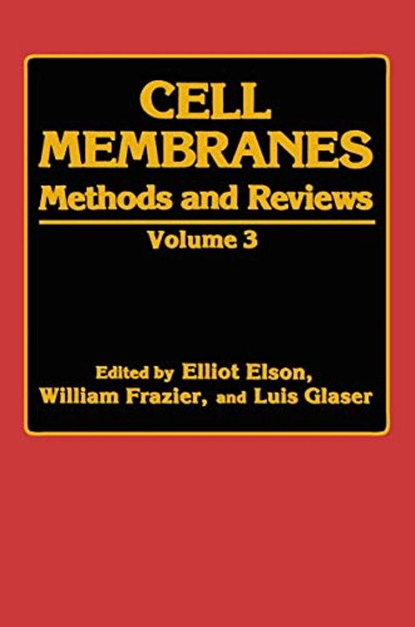 Cell Membranes: Methods And Reviews Volume 3-..
