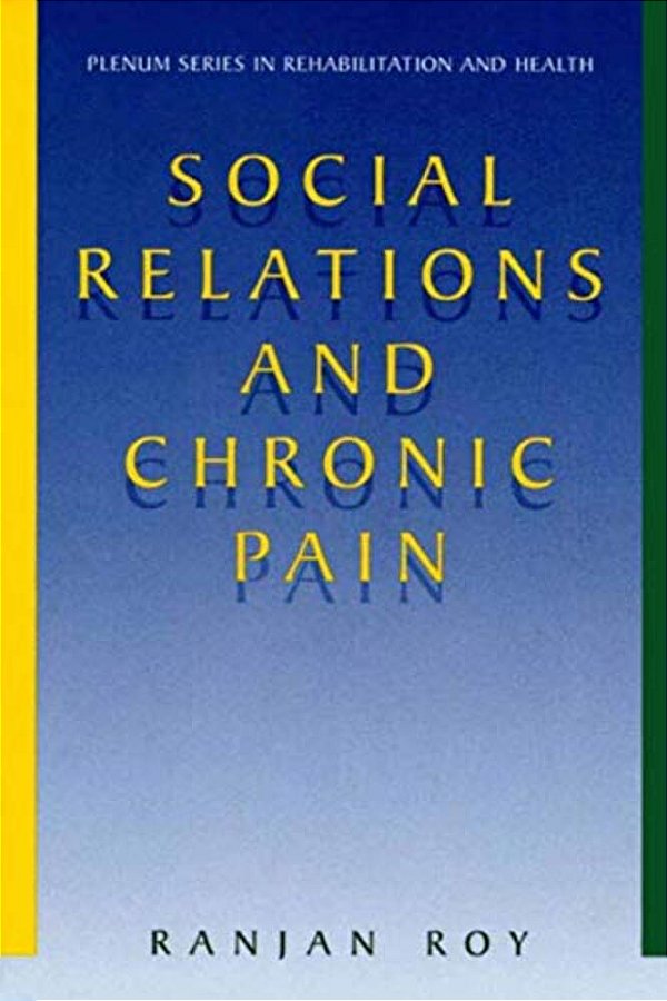 Social Relations And Chronic Pain-..