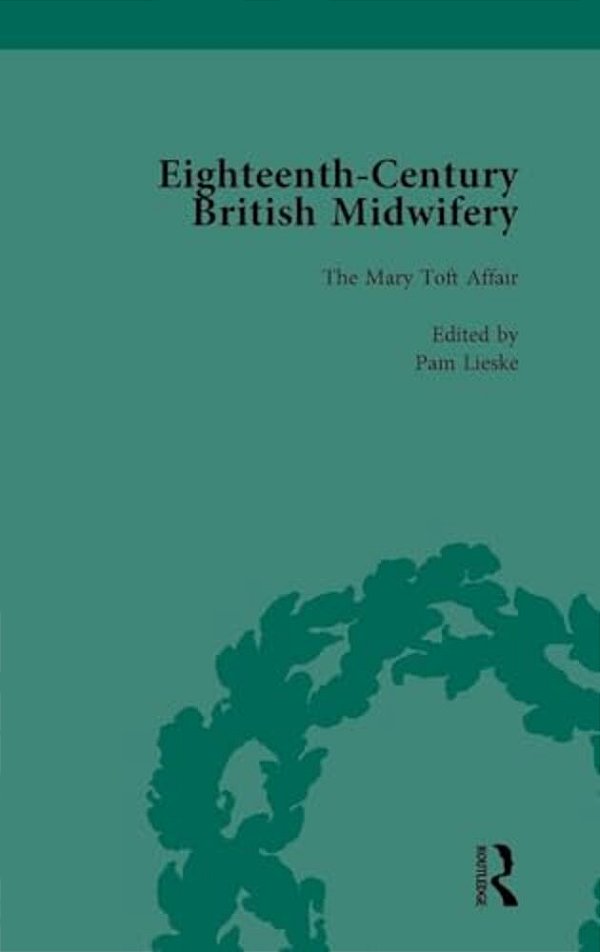 Eighteenth-Century British Midwifery, Part I Vol 2-..