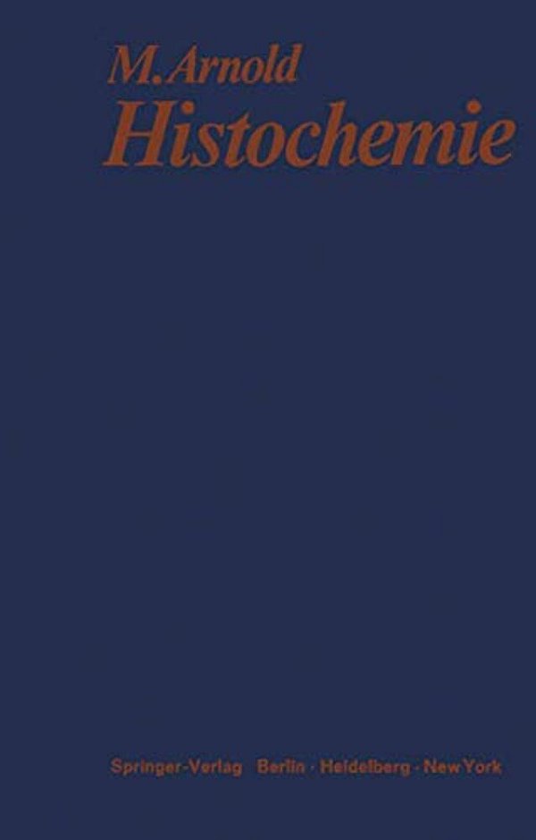Histochemie: Einführung In Grundlagen Und Prinzipien Der Methoden-..