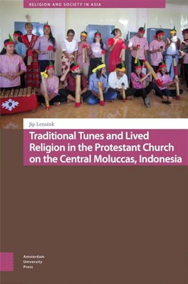 Traditional Tunes And Lived Religion In The Protestant Church On The Central Moluccas, Indonesia-..