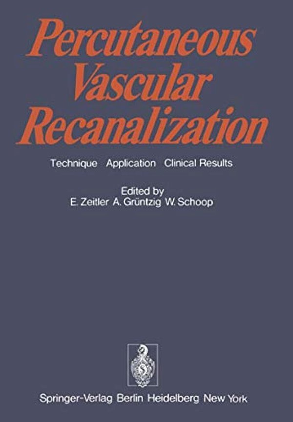 Percutaneous Vascular Recanalization: Technique Applications Clinical Results-..
