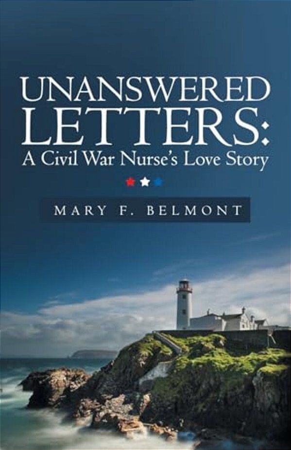 Unanswered Letters: A Civil War Nurse's Love Story-..