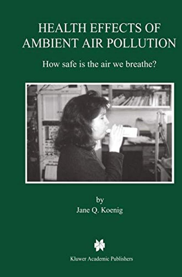 Health Effects Of Ambient Air Pollution: How Safe Is The Air We Breathe?-..