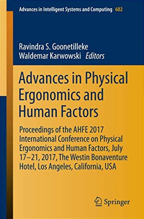 Advances In Physical Ergonomics And Human Factors: Proceedings Of The Ahfe 2017 International Conference On Physical Ergonomics And Human Factors, Jul-..