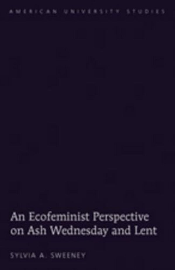 An Ecofeminist Perspective On Ash Wednesday And Lent-..