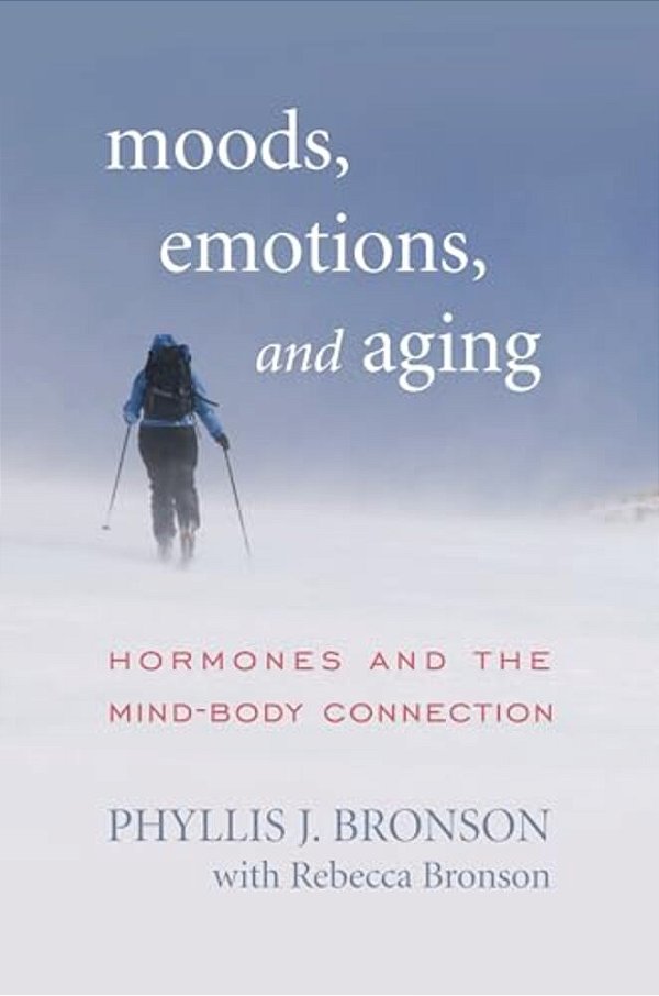 Moods, Emotions, And Aging: Hormones And The Mind-Body Connection-..