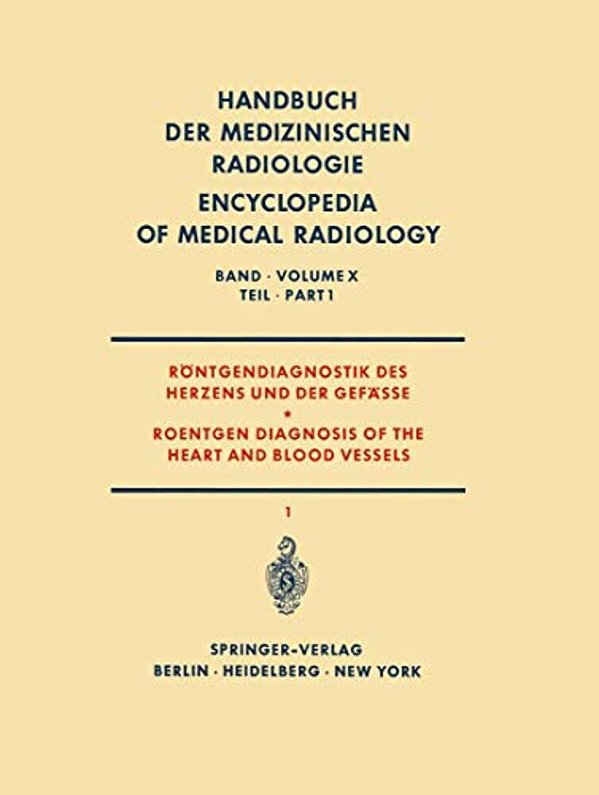 Röntgendiagnostik Des Herzens Und Der Gefässe Teil 1/Roentgen Diagnosis Of The Heart And Blood Vessels Part 1-..