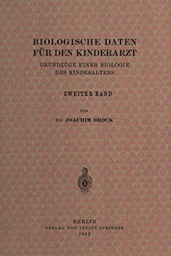 Biologische Daten Für Den Kinderarzt: Grundzüge Einer Biologie Des Kindesalters Zweiter Band-..