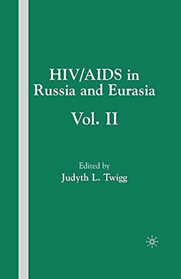 Hiv/Aids In Russia And Eurasia, Volume II-..