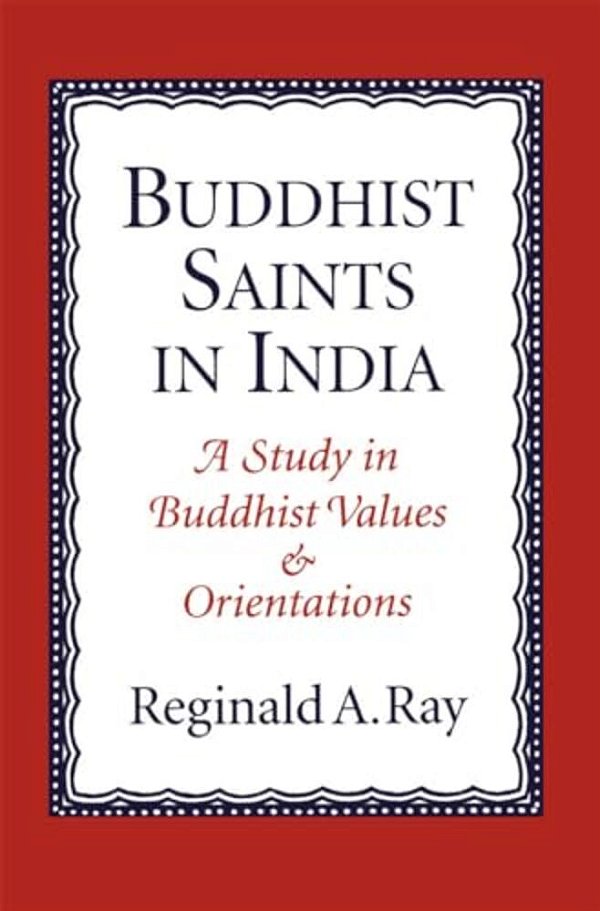 Buddhist Saints In India: A Study In Buddhist Values And Orientations-..