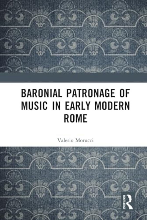 Baronial Patronage Of Music In Early Modern Rome-..