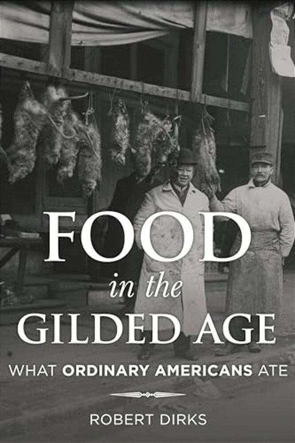 Food In The Gilded Age: What Ordinary Americans Ate-..