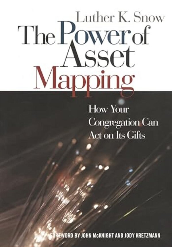 Power Of Asset Mapping: How Your Congregation Can Act On Its Gifts-..