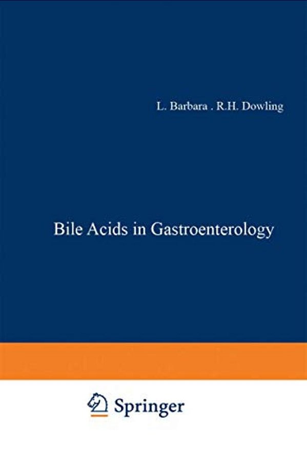 Bile Acids In Gastroenterology: Proceedings Of An International Symposium Held At Cortina D'Ampezzo, Italy, 17-20Th March 1982-..