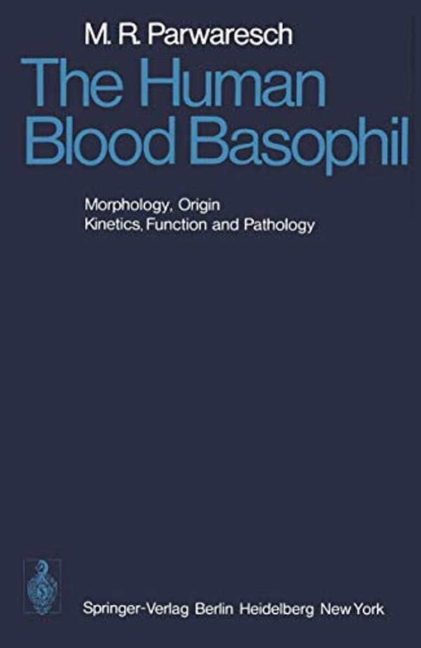 The Human Blood Basophil: Morphology, Origin, Kinetics Function, And Pathology-..