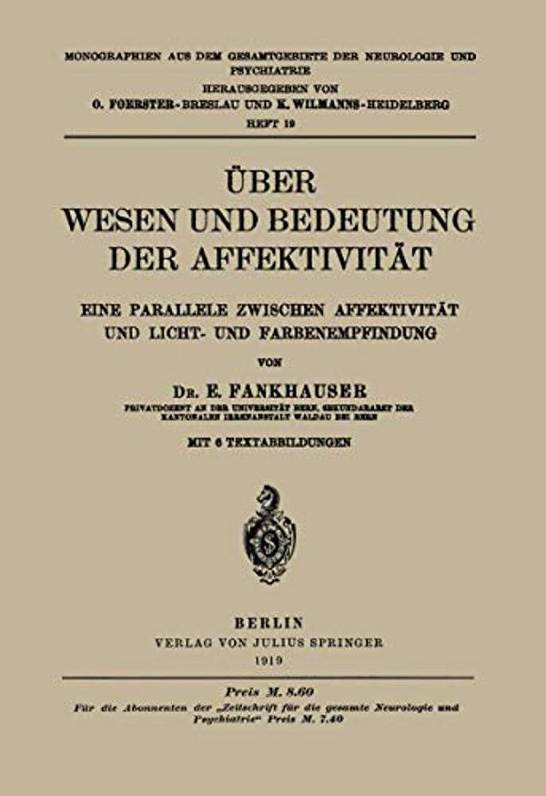 Über Wesen Und Bedeutung Der Affektivität: Eine Parallele Zwischen Affektivität Und Licht- Und Farbenempfindung-..