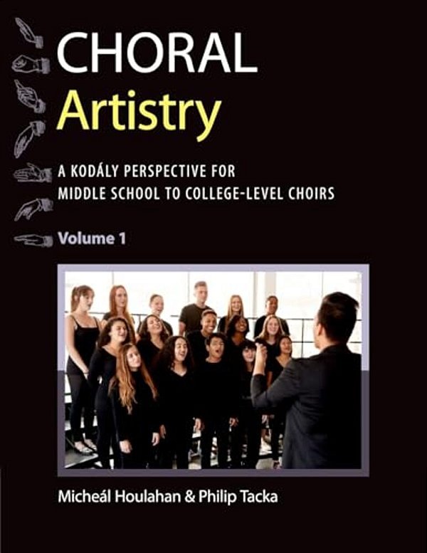 Choral Artistry: A Kodály Perspective For Middle School To College-Level Choirs, Volume 1-..