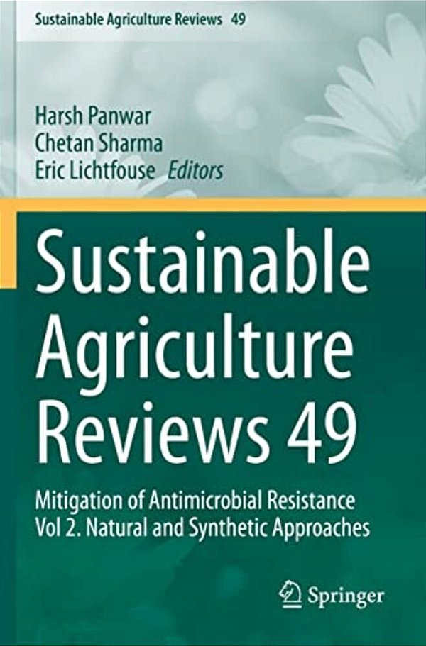 Sustainable Agriculture Reviews 49: Mitigation Of Antimicrobial Resistance Vol 2. Natural And Synthetic Approaches-..