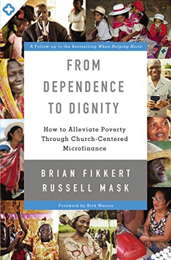 From Dependence To Dignity: How To Alleviate Poverty Through Church-Centered Microfinance-..