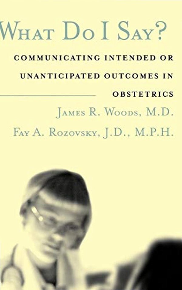 What Do I Say?: Communicating Intended Or Unanticipated Outcomes In Obstetrics-..