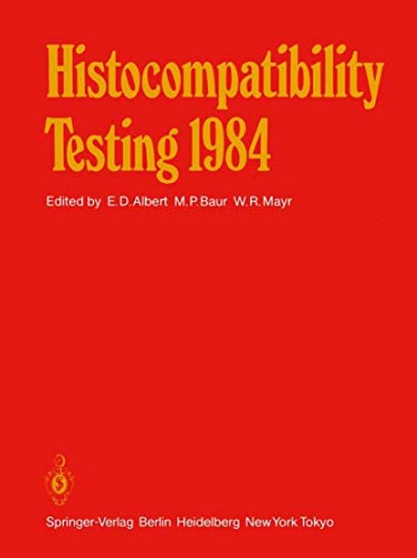 Histocompatibility Testing 1984: Report On The Ninth International Histocompatibility Workshop And Conference Held In Munich, West Germany, May 6-11,-..