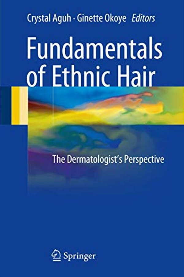 Fundamentals Of Ethnic Hair: The Dermatologist's Perspective-..