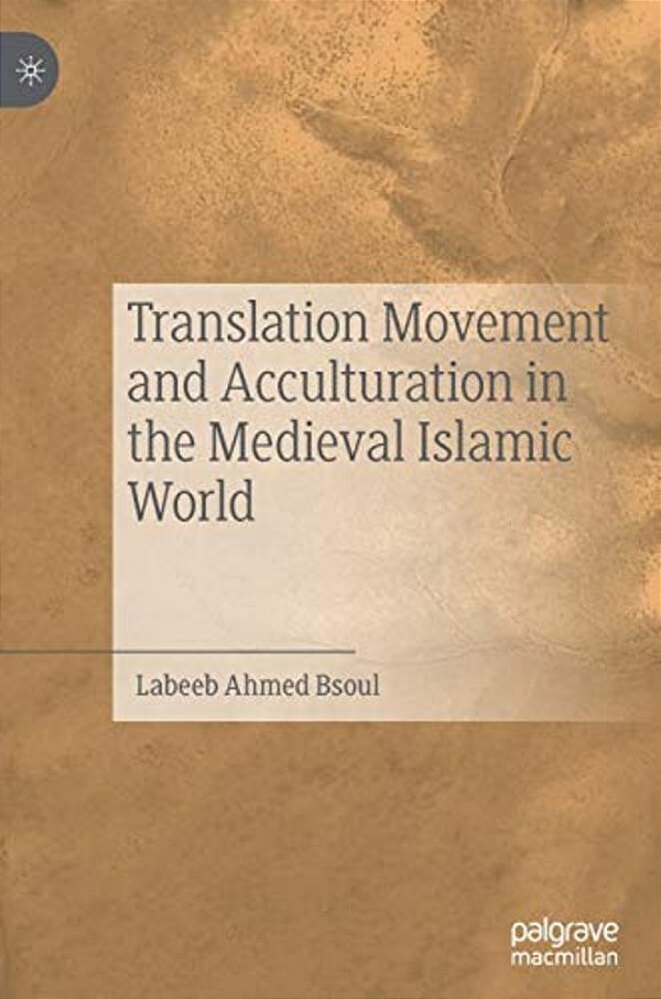 Translation Movement And Acculturation In The Medieval Islamic World-..