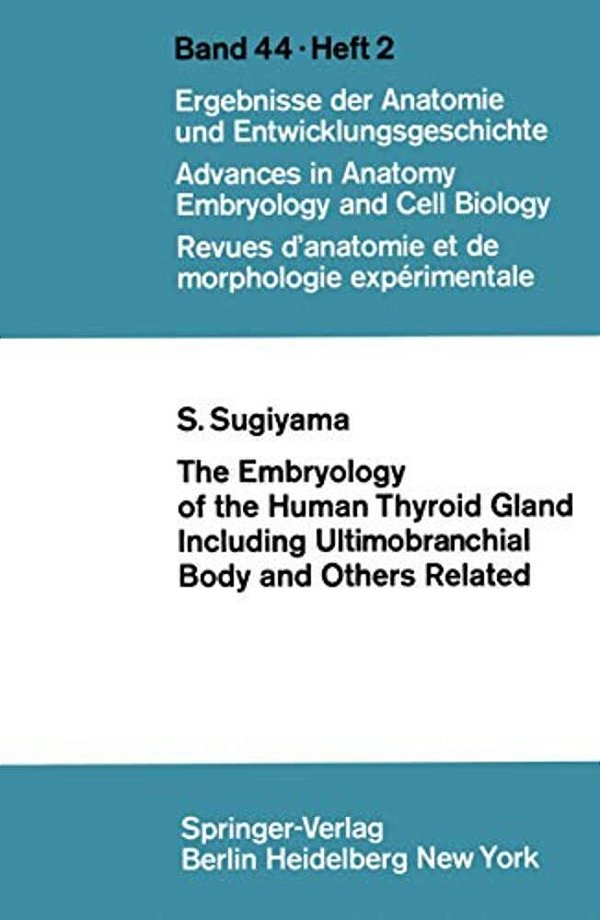 The Embryology Of The Human Thyroid Gland Including Ultimobranchial Body And Others Related-..