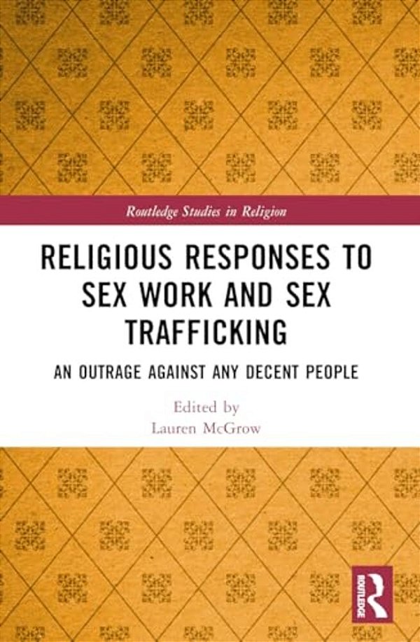 Religious Responses To Sex Work And Sex Trafficking: An Outrage Against Any Decent People-..