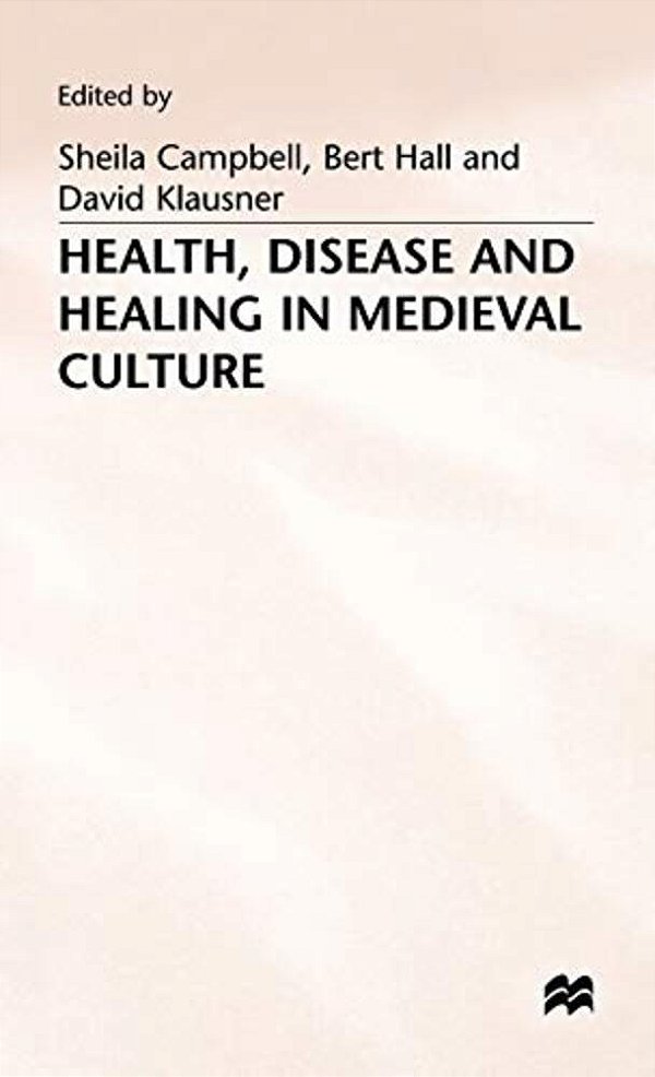 Health, Disease And Healing In Medieval Culture-..