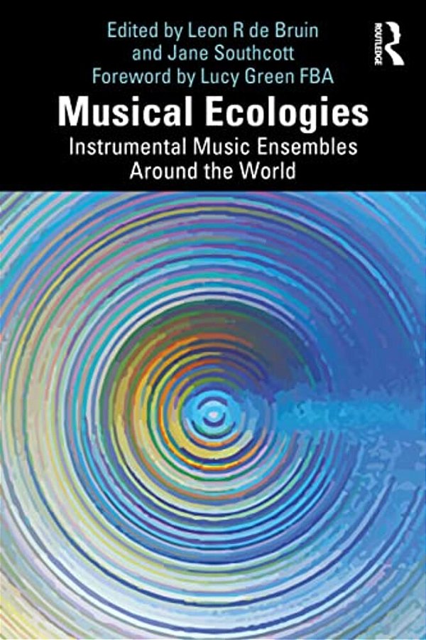 Musical Ecologies: Instrumental Music Ensembles Around The World-..