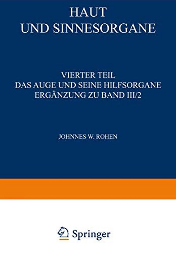 Haut Und Sinnesorgane: Vierter Teil Das Auge Und Seine Hilfsorgane Ergänzung Zu Band III/2-..