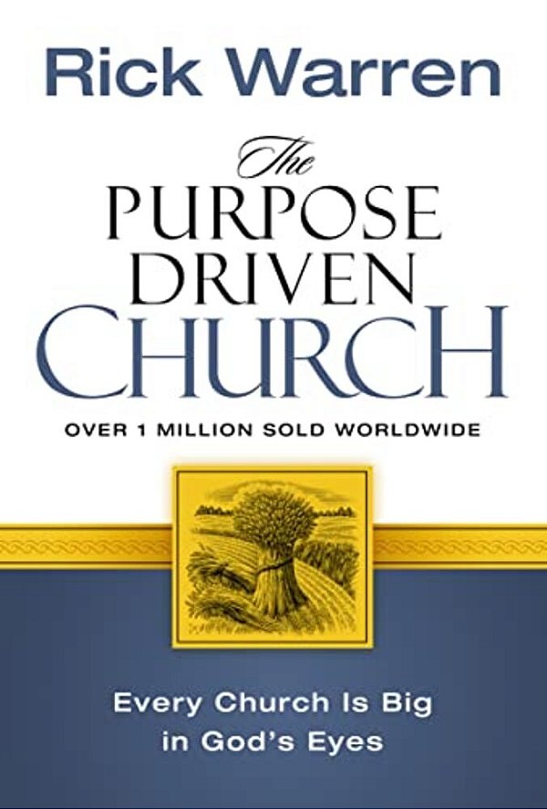 The Purpose Driven Church: Growth Without Compromising Your Message & Mission-..